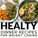 DISCOVER HEALTHY DINNER RECIPES FOR WEIGHT LOSING